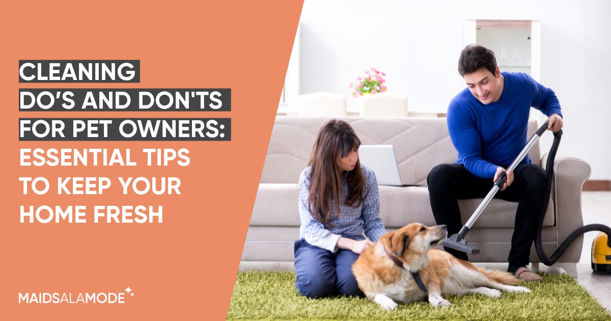Cleaning Do's and Don'ts for Pet Owners