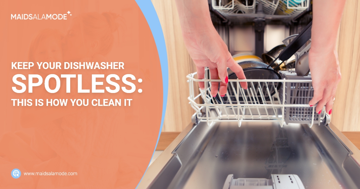 Maids ala mode - Keep Your Dishwasher Spotless This Is How You Clean It
