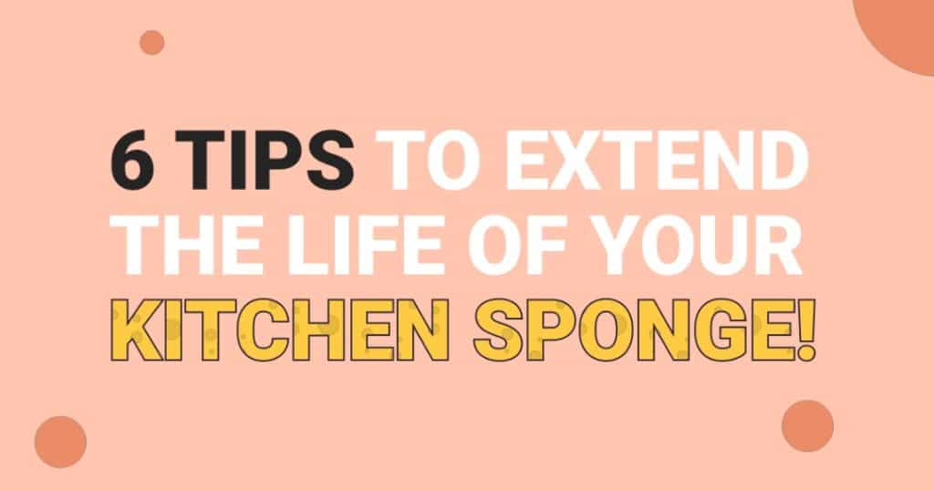 6 Tips To Extend The Life Of Your Kitchen Sponge!